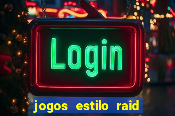 jogos estilo raid shadow legends